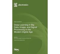 Deepika Koundal Deep Learning in Big Data, Image, and Signal (Copertina rigida)