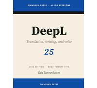 DeepL: The Complete Guide: Professional Translation, Writing, and Real-Time Voice: 25