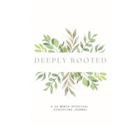 Deeply Rooted: 12 Month Spiritual Disciplines Journal
