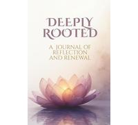 Deeply Rooted: A journal of reflection and renewal