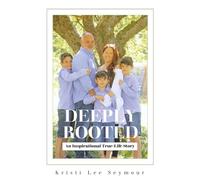 Deeply Rooted: An Inspirational True-Life Story