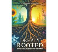 Deeply Rooted : Navigating Life's Seasons with Faith