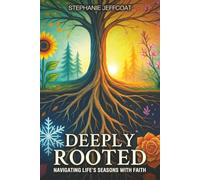 Deeply Rooted : Navigating Life's Seasons with Faith