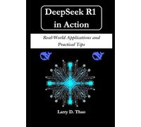 DeepSeek R1 in Action: Real-World Applications and Practical Tips