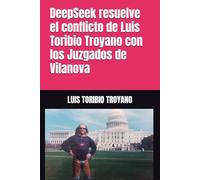 DeepSeek resuelve el conflicto de Luis Toribio Troyano con los Juzgados de Vilanova