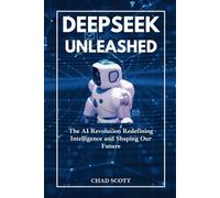 DEEPSEEK UNLEASHED: The AI Revolution Redefining Intelligence and Shaping Our Future
