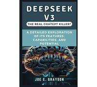 DeepSeek v3: The Real ChatGPT Killer?: A Detailed Exploration of Its Features, Capabilities, and Potential