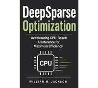 DeepSparse Optimization: Accelerating CPU-Based AI Inference for Maximum Efficiency