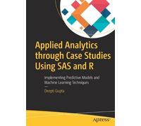 Deepti Gupta Applied Analytics through Case Studies Using SAS and R (Tascabile)