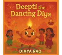 Deepti the Dancing Diya: A Diwali Celebration for Little Readers