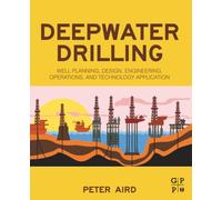 Deepwater Drilling: Well Planning, Design, Engineering, Operations, and Technology Application