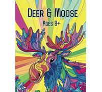 Deer and Moose Coloring Book: Relaxing and Creative Coloring Pages Featuring Deer, Moose, and Reindeer in Scenic, Geometric, and Stained Glass Styles