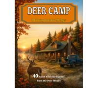 Deer Camp: A Coloring Book For All Ages - 40 Hand-Selected Scenes from the Deer Woods