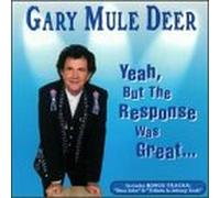 Deer, Gary Mule - Yeah But The Response Was