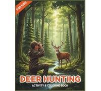 Deer Hunting: Activity & Coloring Book: Coloring, Activities, Games, and Nature Learning for Kids