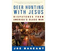 Deer Hunting with Jesus: Dispatches from America's Class War