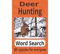 Deer Hunting Word Search Book: 50+ puzzles for everyone| 6x9 inch size 112 pages with solutions| perfect gift for any outdoors person| puzzle book for adults and seniors| nostalgic words and designs