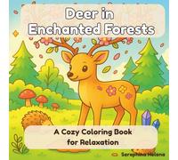 Deer in Enchanted Forests - A Cozy Coloring Book for Relaxation: Magical and Majestic Deer in Fantasy Forest Scenes for Creativity and Stress Relief