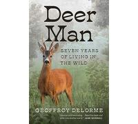 Deer Man: Seven Years of Living in the Wild