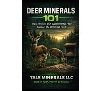 DEER MINERALS 101: How Minerals and Supplemental Feed Support the Whitetail Herd