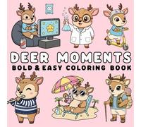 Deer Moments: Beautiful Cute Deer Coloring Pages for Stress Relief - Bold and Easy Designs for Teens and Adults