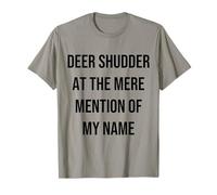 Deer Shudder At The Mere Mention Of My Name Citazione Maglietta