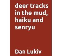 deer tracks in the mud, haiku and senryu
