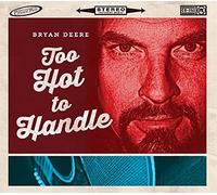 Deere, Bryan - TOO HOT TO HANDLE