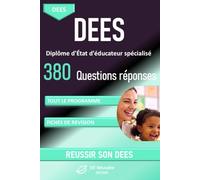 DEES -Diplôme d'État d'éducateur spécialisé plus de 380 questions réponses pour réviser tout le programme: Réviser efficacement le nouveau DEES : ... professionnelles réunies en un seul ouvrage