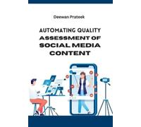 Deewan Prateek Automating Quality Assessment of Social Media Content (Tascabile)