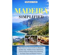 DeExplorer Guide Madeira Simplified: The Ultimate Travel Guide to Madeira | Insider Tips, Hidden Gems, Itineraries, Food, Culture & Stress-Free Planning for First-Time and Repeat Visitors.