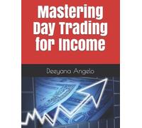 Deeyana Angelo Mastering Day Trading for Income (Tascabile)