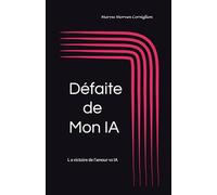Défaite de Mon IA: La victoire de l'amour vs IA