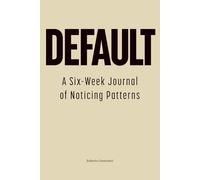 DEFAULT: Default: A Six-Week Journal of Noticing Patterns | A Practice of Attention and Awareness