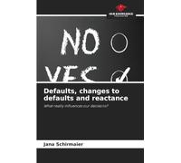 Defaults, changes to defaults and reactance: What really influences our decisions?