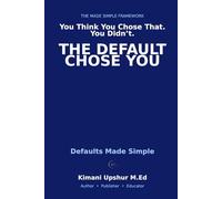 Defaults Made Simple: How Pre-Set Choices Shape Your Behavior - and How to Take Control