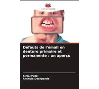 Défauts de l'émail en denture primaire et permanente : un aperçu