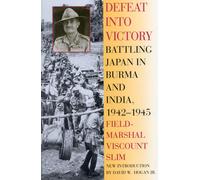 Defeat Into Victory: Battling Japan in Burma and India, 1942-1945-Slim, Field-Ma