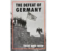 Defeat of Germany: Then and Now