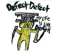Defect Defect - My Life Is Like Death