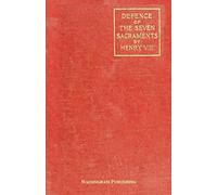 Defence of the Seven Sacraments: or Assertio Septem Sacramentorum
