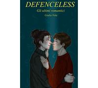 Defenceless: gli ultimi romantici di Giulia Vola, 2021, Indipendently Publishe