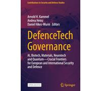 DefenceTech Governance: AI, Biotech, Materials, Neurotech and Quantum - Crucial Frontiers for European and International Security and Defence