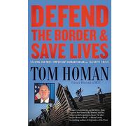 Defend the Border and Save Lives: Solving Our Most Important Humanitarian and Security Crisis