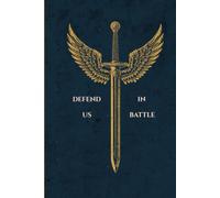 DEFEND US IN BATTLE: Spiritual Warfare Journal for Catholic Men Lined Notebook for Daily Prayers Saint Michael Devotion and Mental Combat
