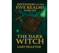 Defenders of the Five Realms - Book One: The Dark Witch