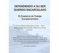 DEFENDIENDO A SU SER QUERIDO ENCARCELADO: El Cuaderno de Trabajo Complementario