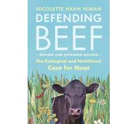 Defending Beef: The Ecological and Nutritional Case for Meat, 2nd Edition