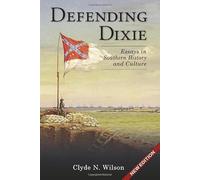 Defending Dixie: Essays in Southern History and Culture
