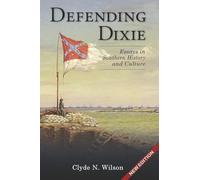 Defending Dixie: Essays in Southern History and Culture